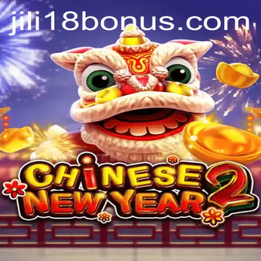 Explore the Excitement of CHINESENEWYEAR2 and Unlock Bonuses with JILI18