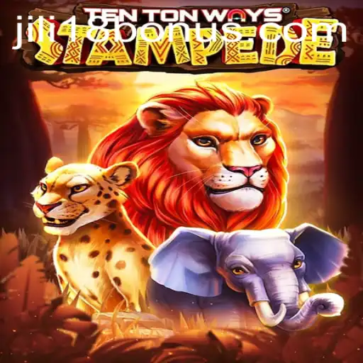 Discover the Thrilling Adventure of TenTonWaysStampede and Unlock the JILI18 BONUS